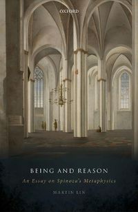 Cover image for Being and Reason: An Essay on Spinoza's Metaphysics