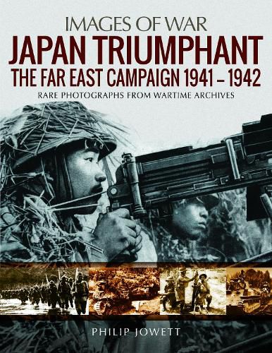 Japan Triumphant: The Far East Campaign 1941-1942