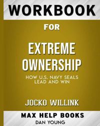 Cover image for Workbook for Extreme Ownership: How US Navy SEALs Lead and Win (Max-Help Books)