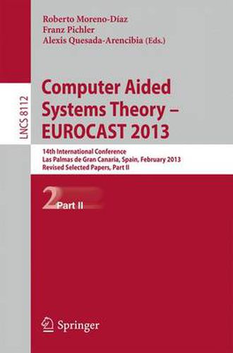 Cover image for Computer Aided Systems Theory -- EUROCAST 2013: 14th International Conference, Las Palmas de Gran Canaria, Spain, February 10-15, 2013. Revised Selected Papers, Part II