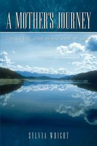 Cover image for A Mother's Journey: She Walked Alone on Her Road of Grief