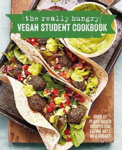 Cover image for The Really Hungry Vegan Student Cookbook: Over 65 Plant-Based Recipes for Eating Well on a Budget