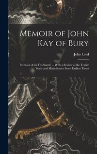 Cover image for Memoir of John Kay of Bury