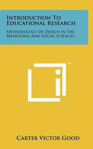 Introduction to Educational Research: Methodology of Design in the Behavioral and Social Sciences