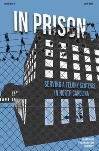 Cover image for In Prison: Serving a Felony Sentence in North Carolina