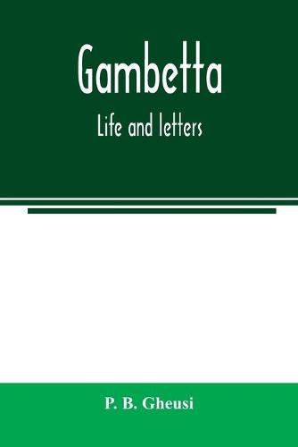 Cover image for Gambetta: life and letters