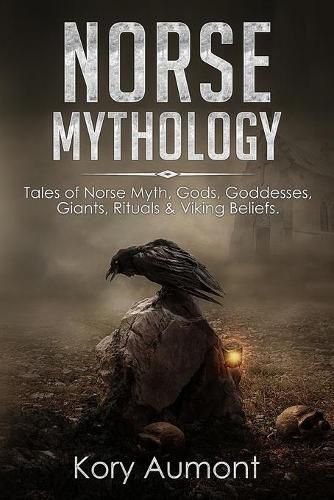 Cover image for Norse Mythology: Tales of Norse Myth, Gods, Goddesses, Giants, Rituals & Viking Beliefs