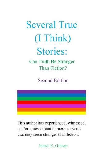 Cover image for Several True (I Think) Stories: Can Truth Be Stranger Than Fiction?