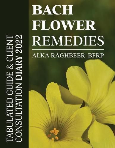 Cover image for BACH Flower Remedies: Tabulated Guide & Client Consultation Diary 2022
