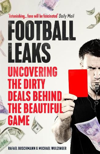 Cover image for Football Leaks: Uncovering the Dirty Deals Behind the Beautiful Game