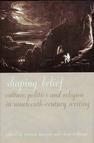 Shaping Belief: Culture Politics, and Religion in Nineteenth-Century Writing