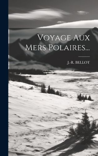Cover image for Voyage Aux Mers Polaires...