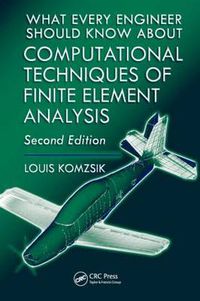 Cover image for What Every Engineer Should Know about Computational Techniques of Finite Element Analysis