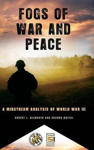 Cover image for Fogs of War and Peace: A Midstream Analysis of World War III