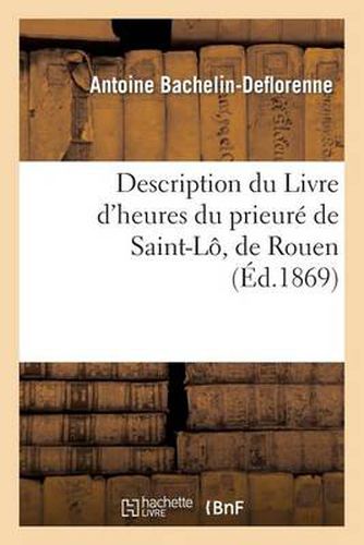 Description Du Livre d'Heures Du Prieure de Saint-Lo, de Rouen