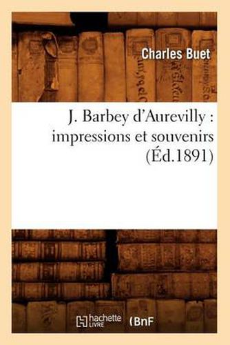 J. Barbey d'Aurevilly: Impressions Et Souvenirs (Ed.1891)