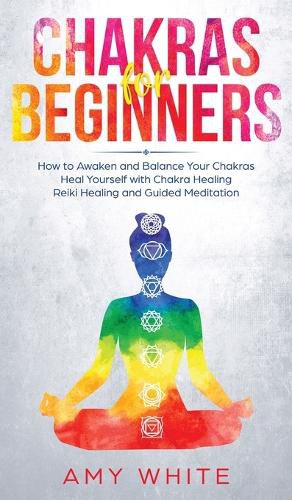 Cover image for Chakras: For Beginners - How to Awaken and Balance Your Chakras and Heal Yourself with Chakra Healing, Reiki Healing and Guided Meditation (Empath, Third Eye)