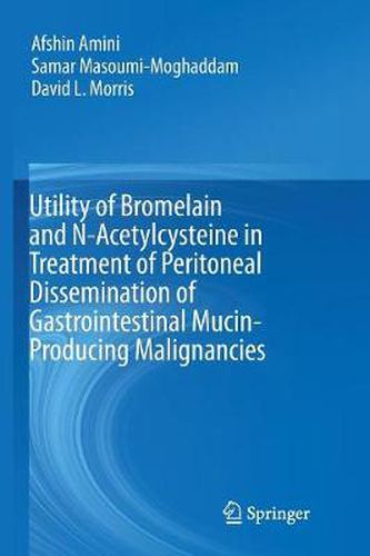 Cover image for Utility of Bromelain and N-Acetylcysteine in Treatment of Peritoneal Dissemination of Gastrointestinal Mucin-Producing Malignancies