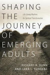 Cover image for Shaping the Journey of Emerging Adults - Life-Giving Rhythms for Spiritual Transformation