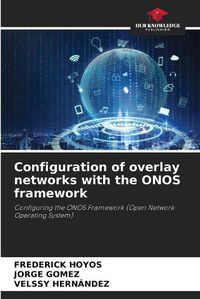 Cover image for Configuration of overlay networks with the ONOS framework