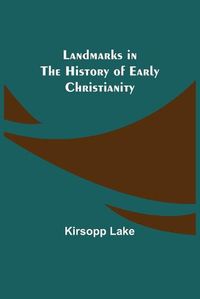 Cover image for Landmarks in the History of Early Christianity