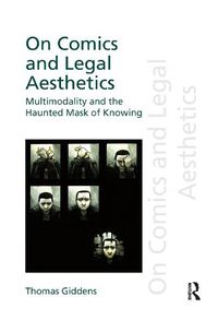 Cover image for On Comics and Legal Aesthetics: Multimodality and the Haunted Mask of Knowing