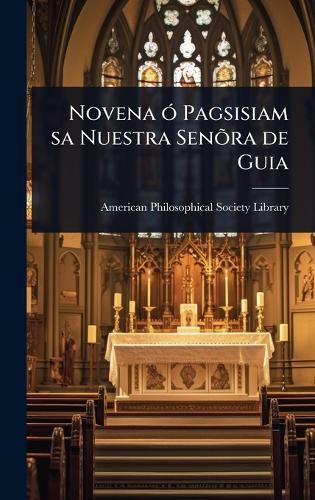 Cover image for Novena A3 Pagsisiam sa Nuestra SenA?ra de Guia