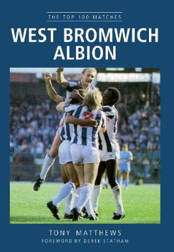 West Bromwich Albion: The Top 100 Matches