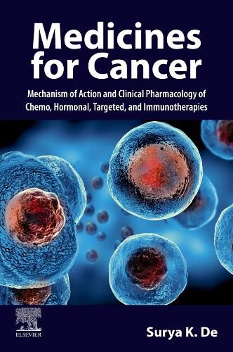 Cover image for Medicines for Cancer: Mechanism of Action and Clinical Pharmacology of Chemo, Hormonal, Targeted, and Immunotherapies