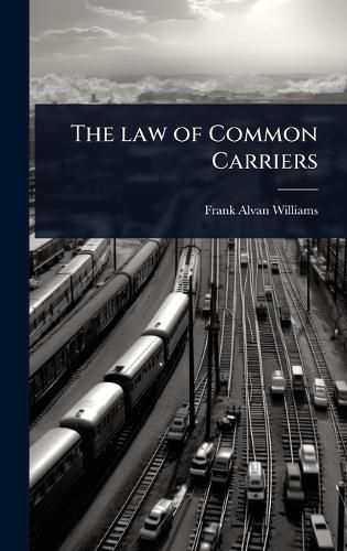 Cover image for The law of Common Carriers