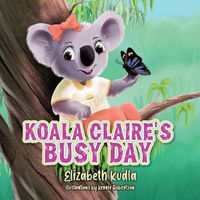 Cover image for Koala Claire's Busy Day