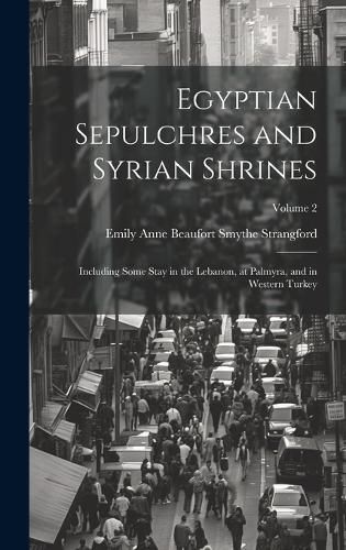 Egyptian Sepulchres and Syrian Shrines