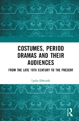 Cover image for Costumes, Period dramas and their Audiences