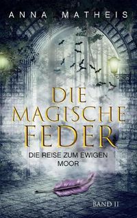Cover image for Die magische Feder - Band 2: Die Reise zum ewigen Moor