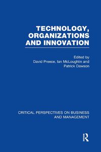 Cover image for Technology, Organizations and Innovation: Critical Perspectives on Business and Management