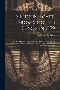 Cover image for A Ride in Egypt, From Sioot to Luxor in 1879