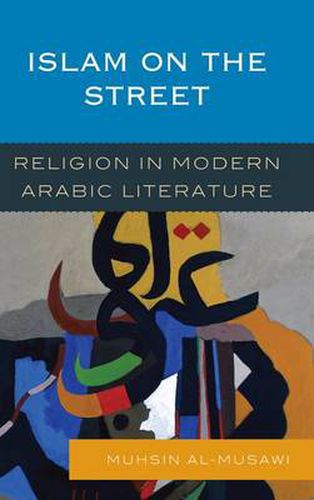 Cover image for Islam on the Street: Religion in Modern Arabic Literature