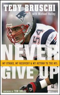 Cover image for Never Give Up: My Stroke, My Recovery, and My Return to the NFL