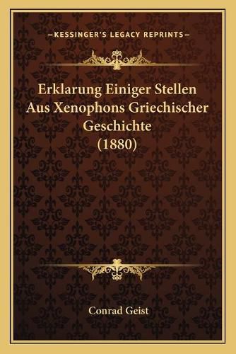 Cover image for Erklarung Einiger Stellen Aus Xenophons Griechischer Geschichte (1880)