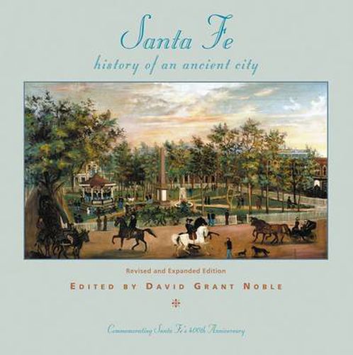 Santa Fe: History of an Ancient City: Revised and Expanded Edition