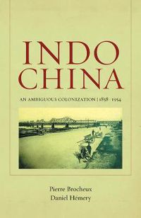 Cover image for Indochina: An Ambiguous Colonization, 1858-1954
