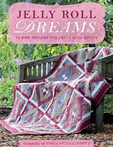 Cover image for Jelly Roll Dreams: 12 New Designs for Jelly Roll Quilts