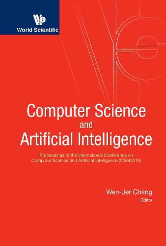 Cover image for Computer Science And Artificial Intelligence - Proceedings Of The International Conference On Computer Science And Artificial Intelligence (Csai2016)