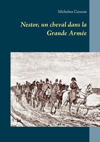 Cover image for Nestor, un cheval dans la Grande Armee