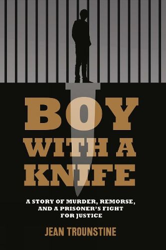 Cover image for Boy With A Knife: A Story of Murder, Remorse, and a Prisoner's Fight for Justice