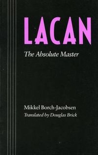 Cover image for Lacan: The Absolute Master