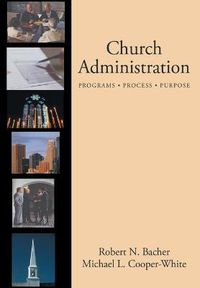 Cover image for Church Administration: Programs, Process, Purpose