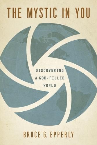 Cover image for The Mystic in You: Discovering a God-Filled World