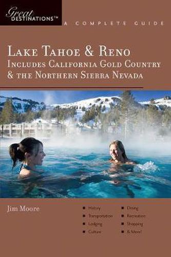 Explorer's Guides: Lake Tahoe & Reno: Includes California Gold Country & the Northern Sierra Nevada: A Complete Guide