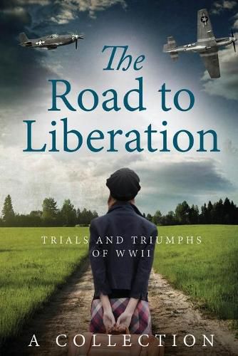 The Road to Liberation: Trials and Triumphs of WWII